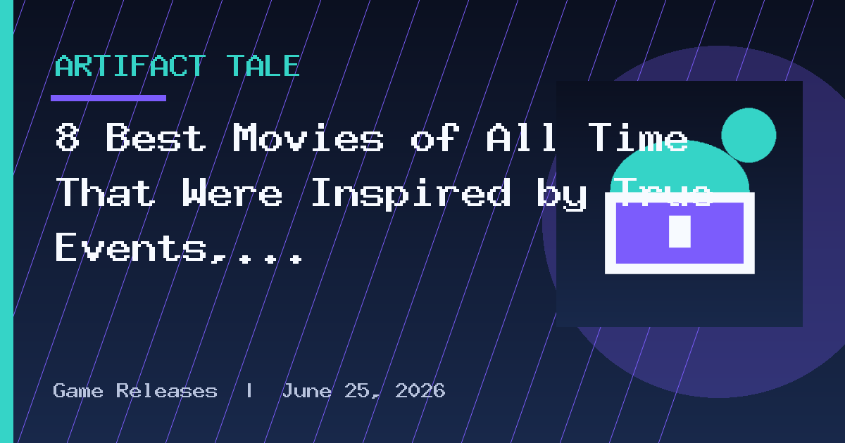8 Best Movies of All Time That Were Inspired by True Events, Ranked