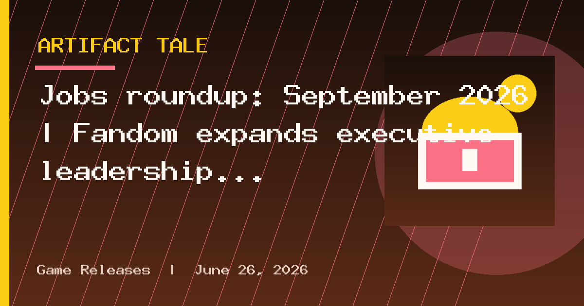 Jobs roundup: September 2026 | Fandom expands executive leadership team