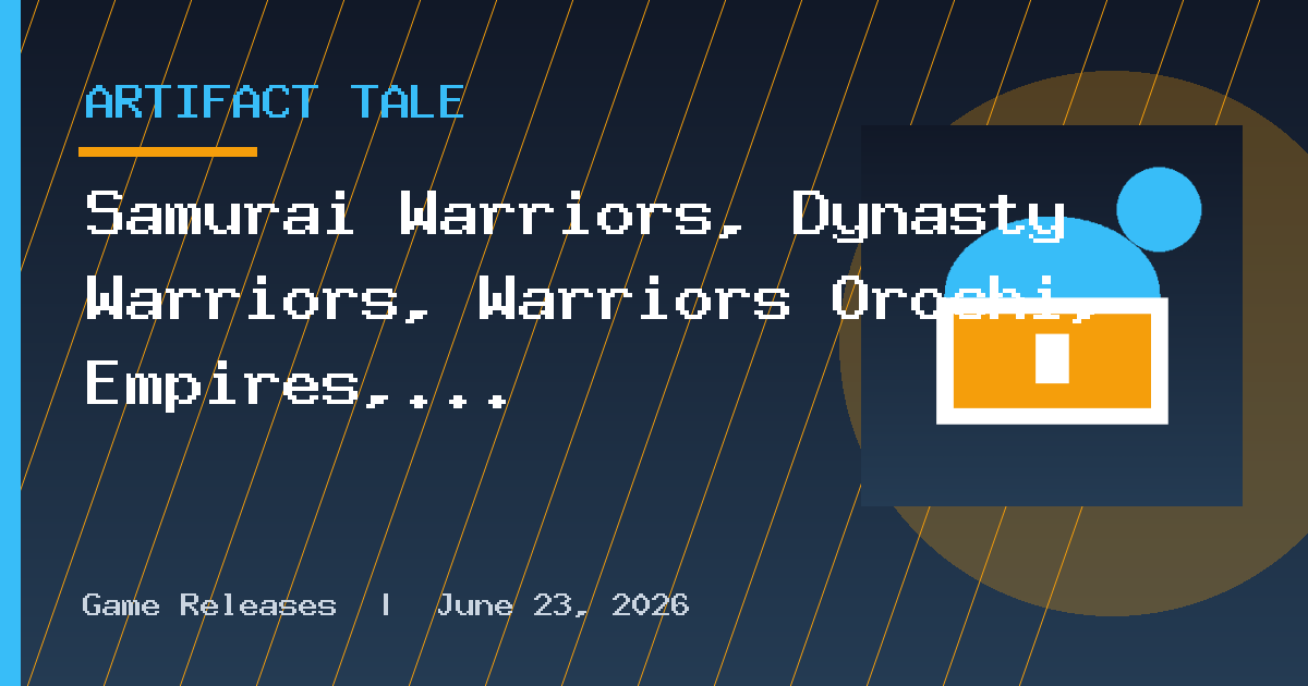 Samurai Warriors, Dynasty Warriors, Warriors Orochi, Empires, and Much More