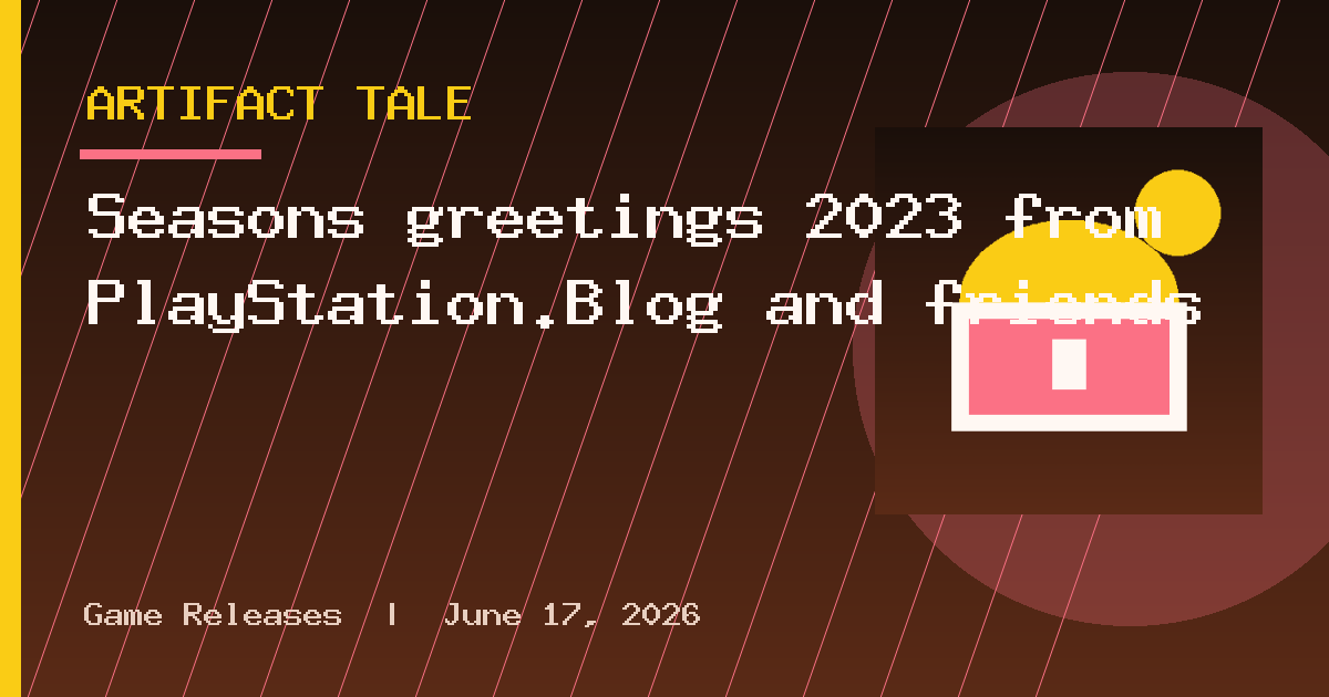 Seasons greetings 2023 from PlayStation.Blog and friends
