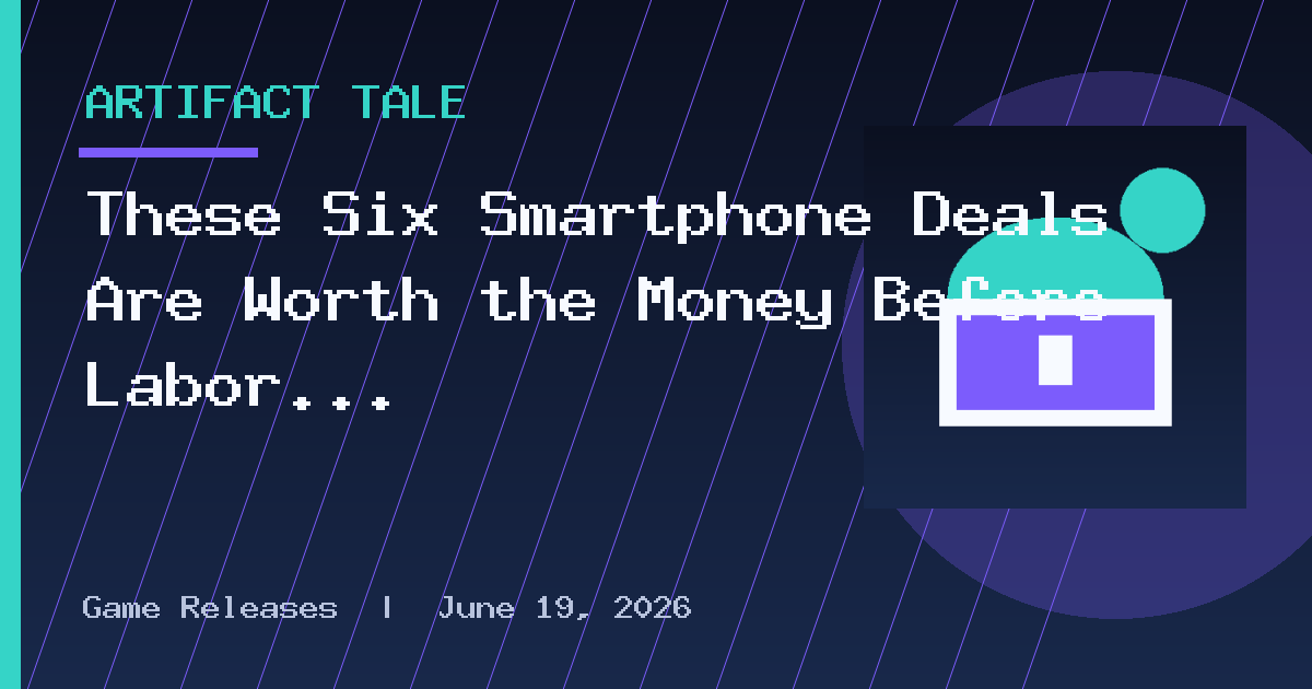 These Six Smartphone Deals Are Worth the Money Before Labor Day Ends