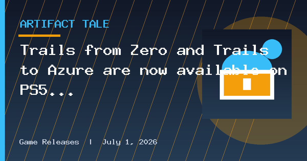 Trails from Zero and Trails to Azure are now available on PS5 and Switch